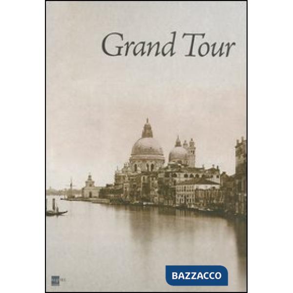 Grand tour. Ediz. illustrata
