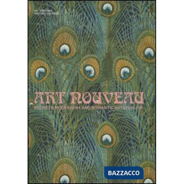 Art nouveau between modernism and romantic nationalism. Ediz. illustrata