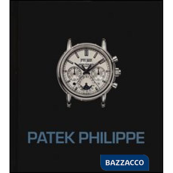 Patek Philippe. I maestri del tempo. Ediz. illustrata