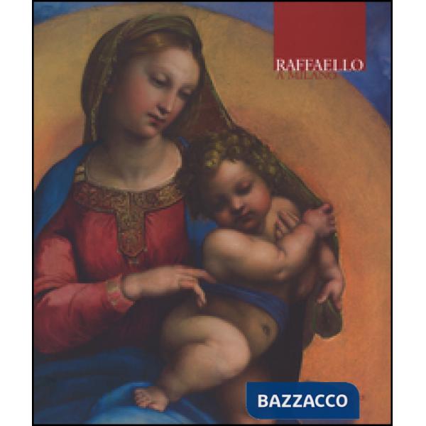 Raffaello a Milano. La Madonna di Foligno. Catalogo della mostra (Milano, 27 nov