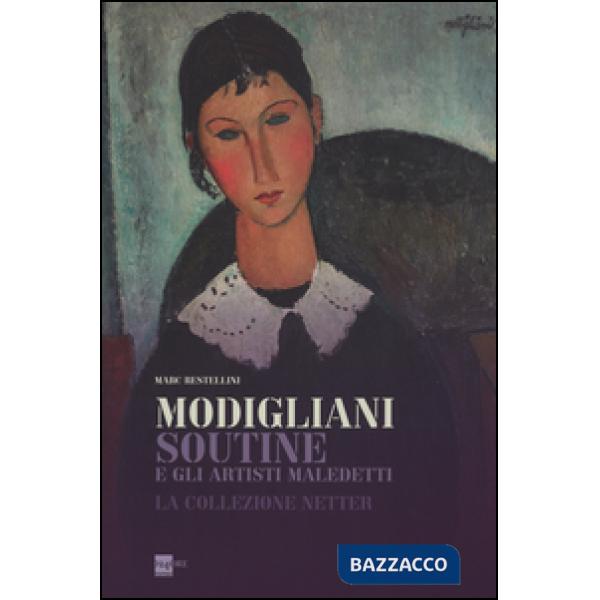 Modigliani, Soutine e gli artisti maledetti. La collezione Netter. Catalogo dell