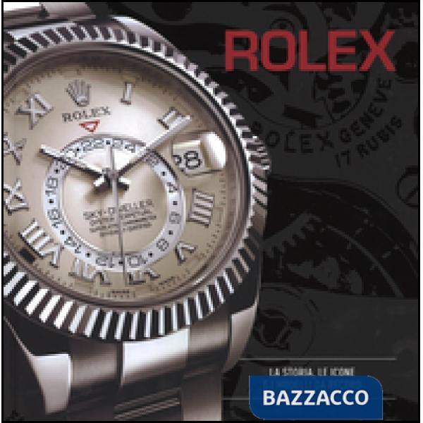Rolex. La storia, le icone e i modelli da record. Ediz. a colori