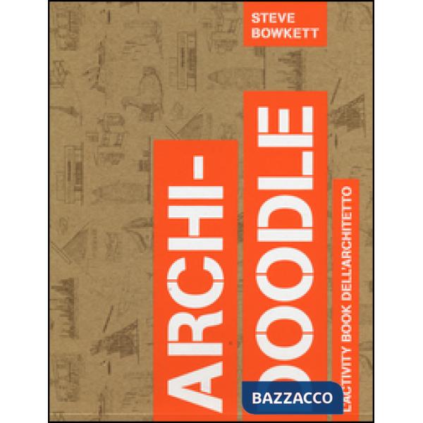 Archi-doodle. L'activity book dell'architetto