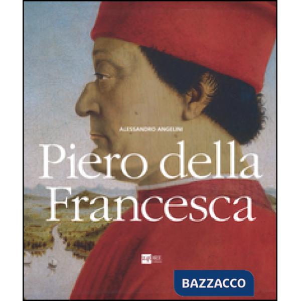 Piero della Francesca. Ediz. illustrata