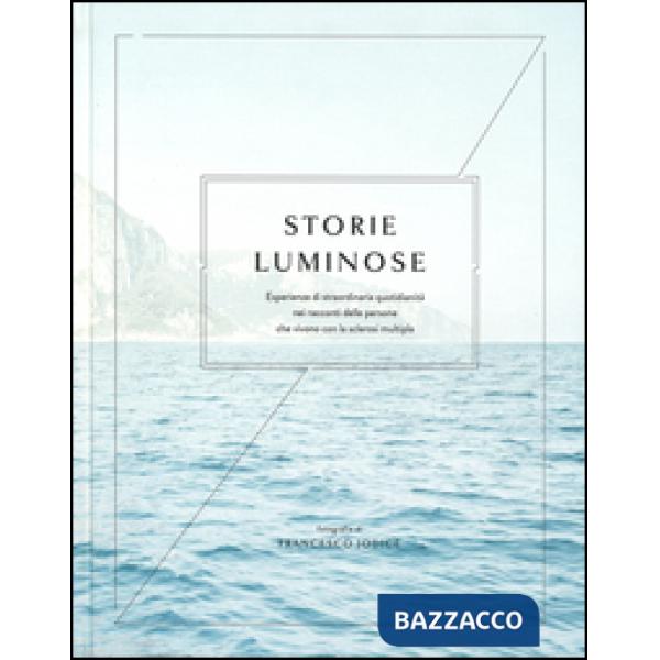 Storie luminose. Esperienze di straordinaria quotidianità nei racconti delle per