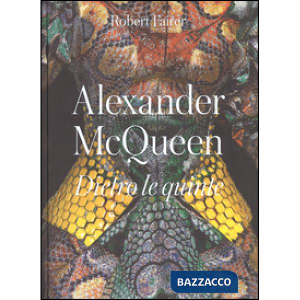 Alexander McQueen. Dietro le quinte. Ediz. a colori