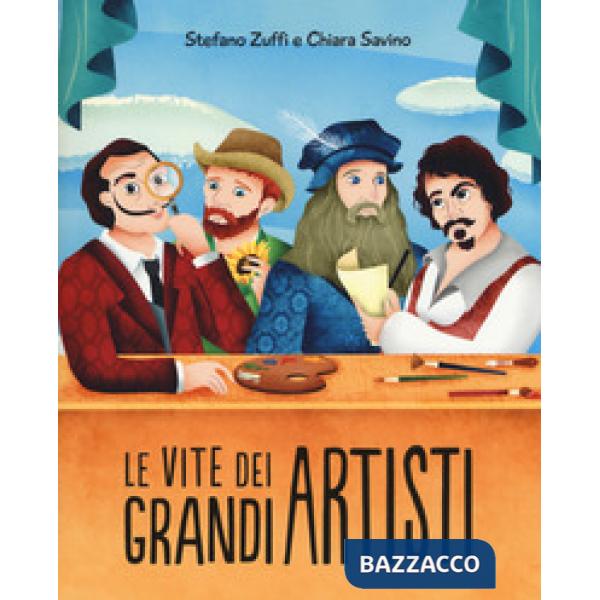 Vite dei grandi artisti. Ediz. a colori (Le)