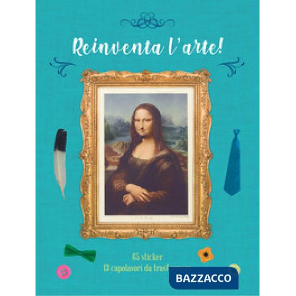 Reinventa l'arte! Con adesivi. Ediz. a colori