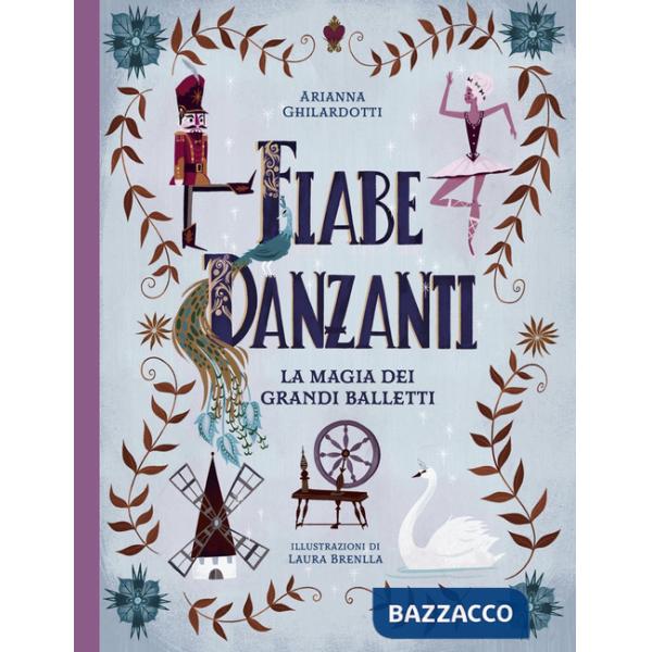Fiabe danzanti. La magia dei grandi balletti. Ediz. a colori