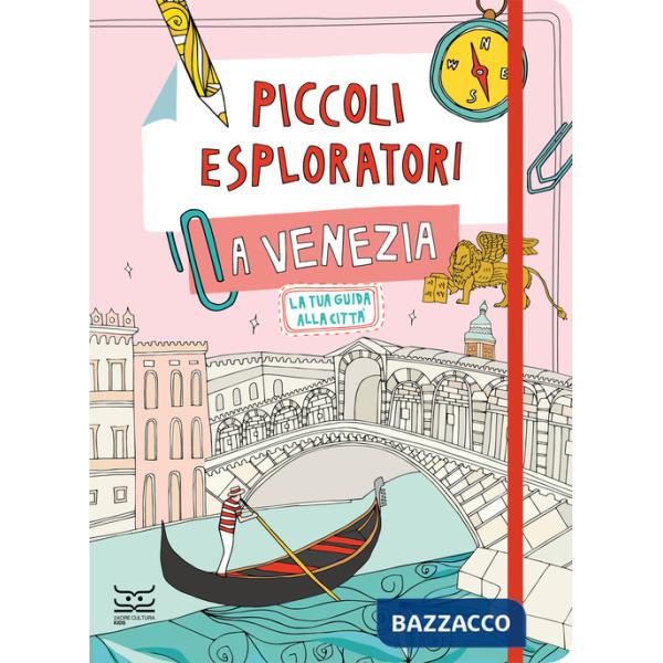 Piccoli esploratori a Venezia. La tua guida alla città
