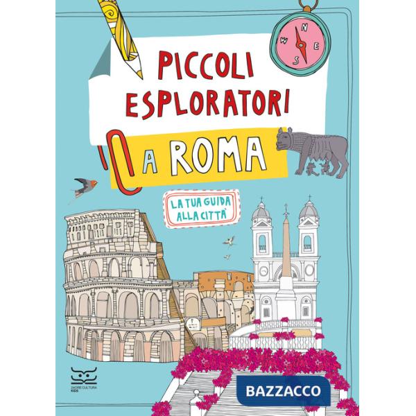 Piccoli esploratori a Roma. La tua guida alla città