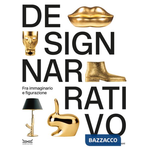 Design narrativo. Fra immaginario e figurazione. Ediz. a colori