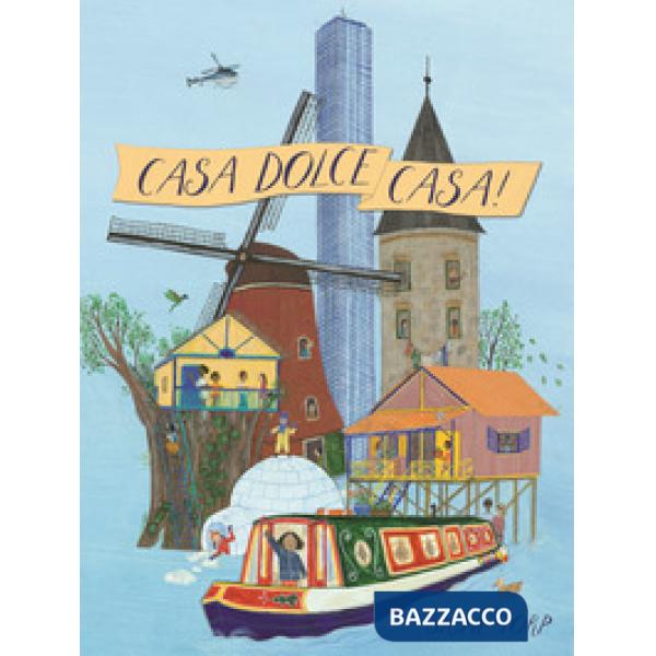 Casa dolce casa! Ediz. illustrata