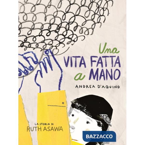 Vita fatta a mano. La storia di Ruth Asawa (Una)