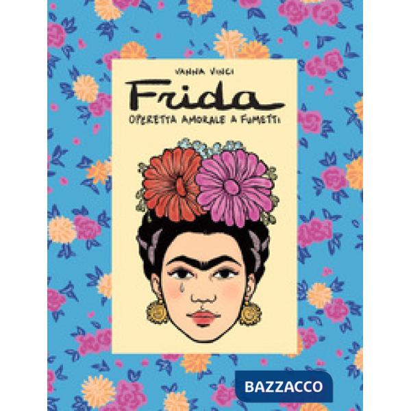 Frida Kahlo. Operetta amorale a fumetti