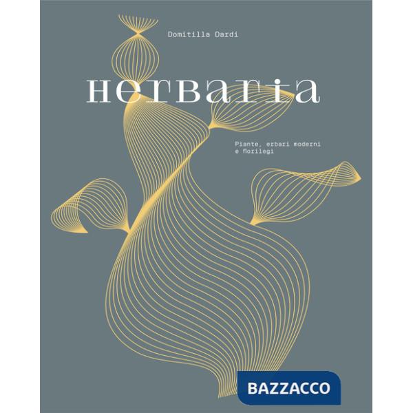 Herbaria. Piante, erbari moderni e florilegi. Ediz. illustrata