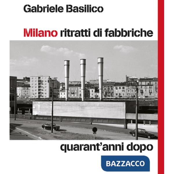 Milano ritratti di fabbriche. Quarant'anni dopo