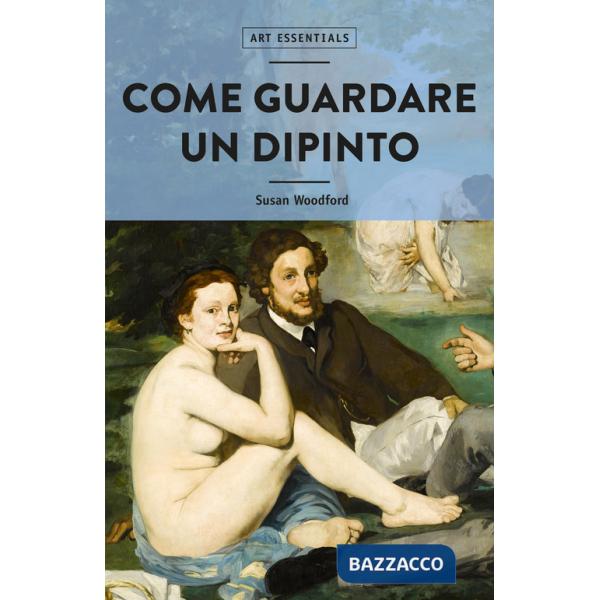 Come guardare un dipinto. Ediz. illustrata