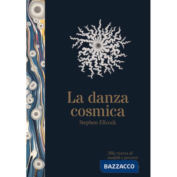 Danza cosmica. Alla ricerca di modelli e percorsi in un universo dominato dal caos. Ediz. illustrata