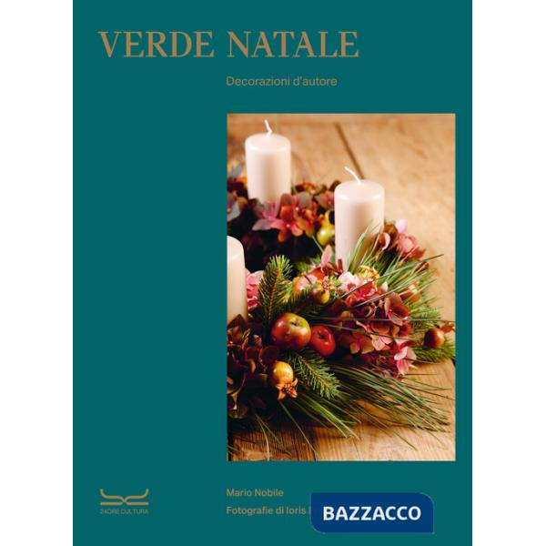 Verde Natale. Decorazioni d'autore. Ediz. a colori