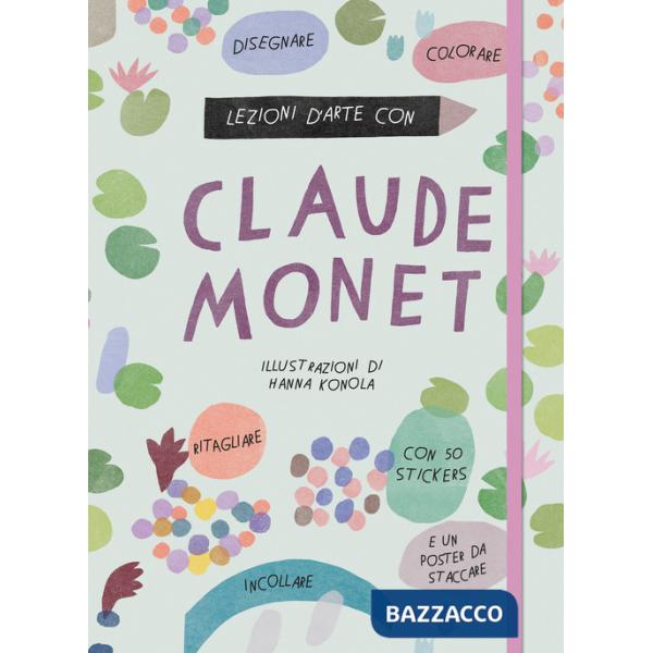 Lezioni d'arte con Claude Monet. Ediz. a colori. Con Poster. Con Adesivi