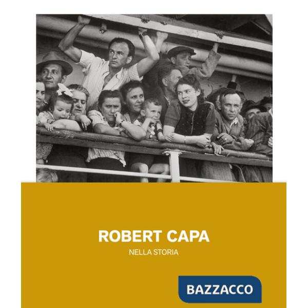 Robert Capa nella storia. Ediz. illustrata