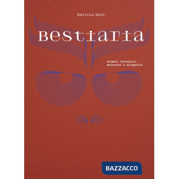Bestiaria. Animali fantastici, mostruosi e allegorici. Ediz. illustrata