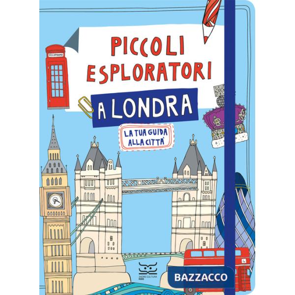 Piccoli esploratori a Londra. La tua guida alla città