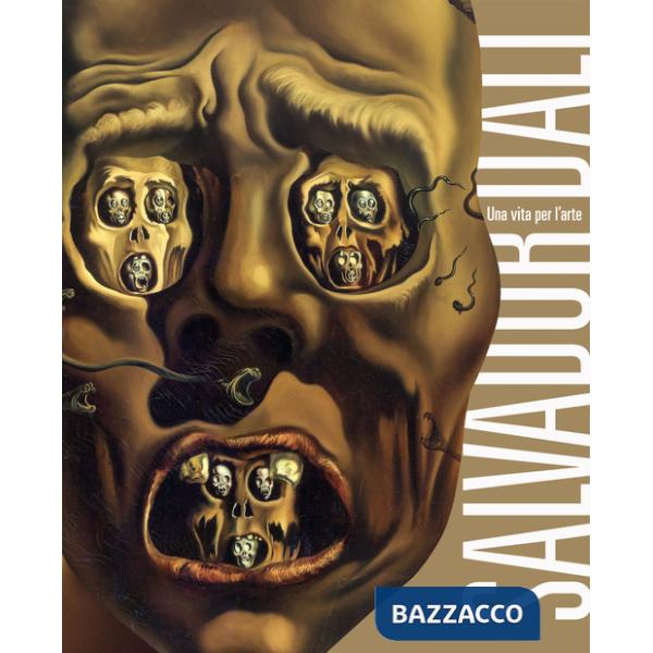 Salvador Dalì. Una vita per l'arte