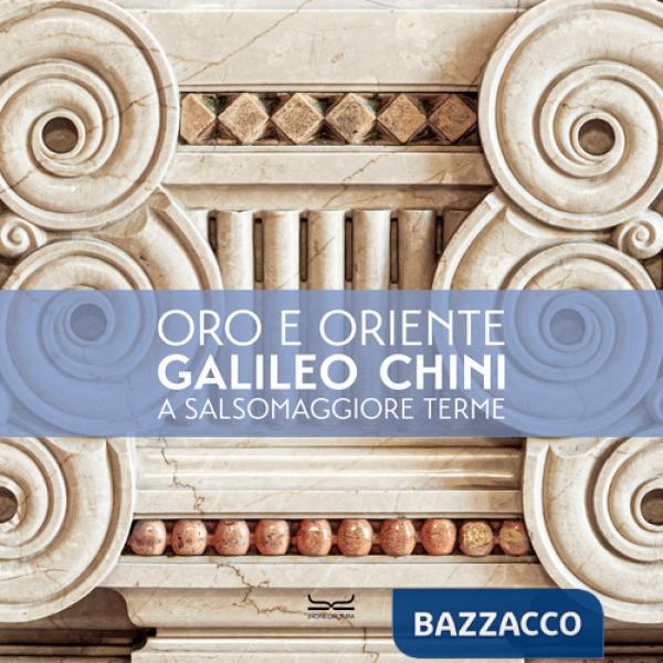 Oro e l'Oriente. Galileo Chini a Salsomaggiore Terme. Ediz. a colori (L')