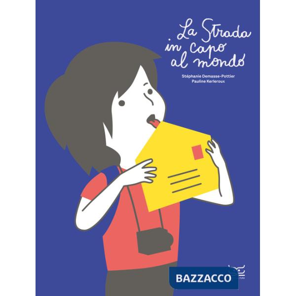 Strada in capo al mondo. Ediz. a colori (La)