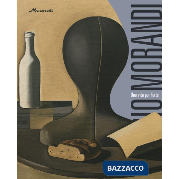 Giorgio Morandi. Una vita per l'arte. Ediz. a colori