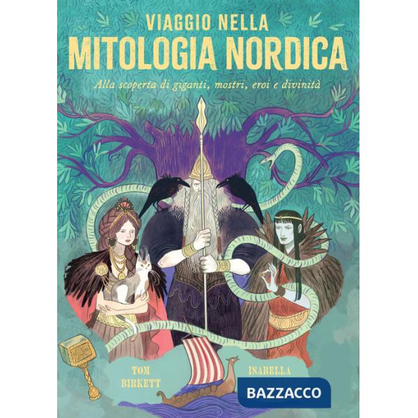 Viaggio nella mitologia nordica. Alla scoperta di giganti, mostri, eroi e divinità