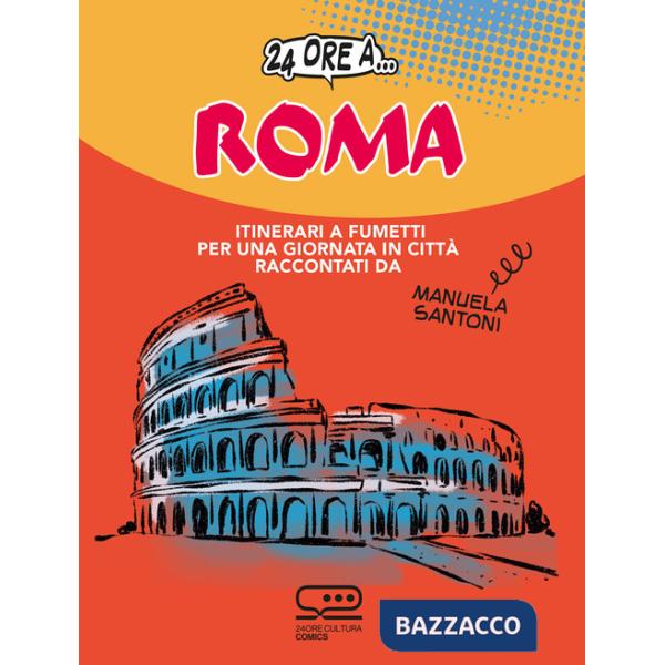24 ore a... Roma. Itinerari a fumetti per una giornata in città