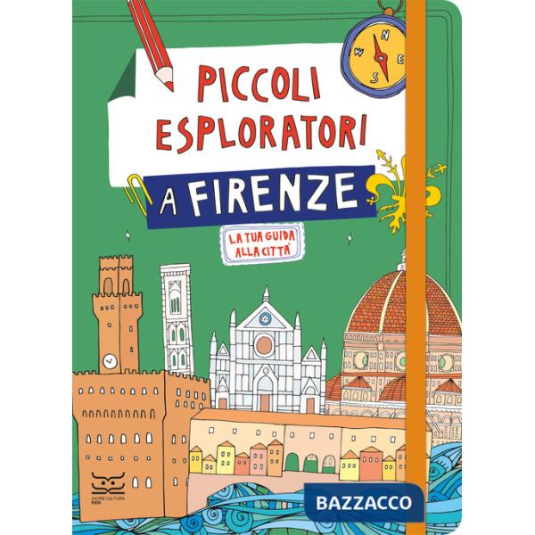 Piccoli esploratori a Firenze. La tua guida alla città