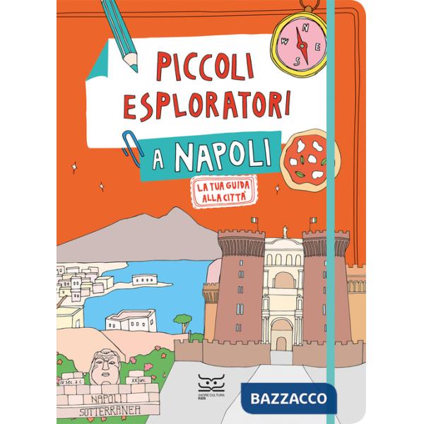 Piccoli esploratori a Napoli. La tua guida alla città