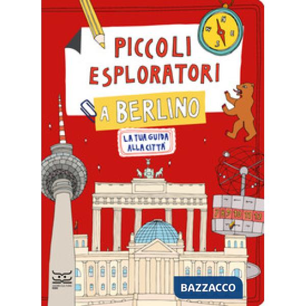 Piccoli esploratori a Berlino. La tua guida alla città