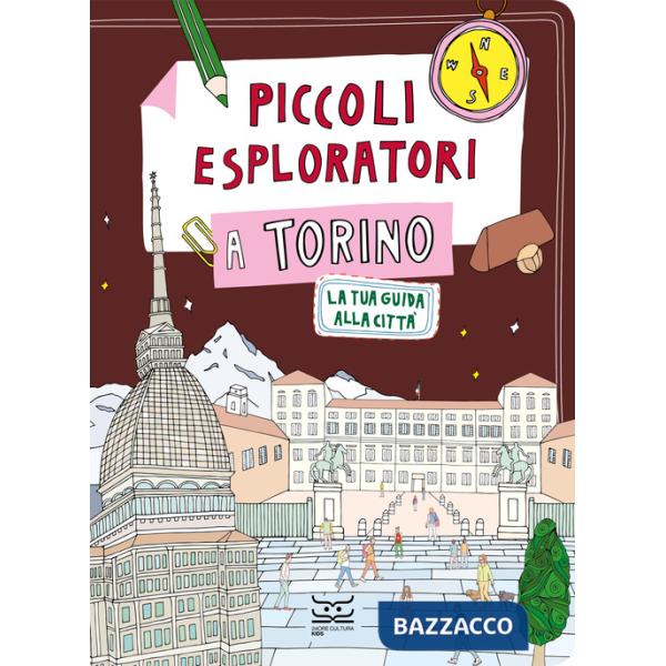 Piccoli esploratori a Torino. La tua guida alla città