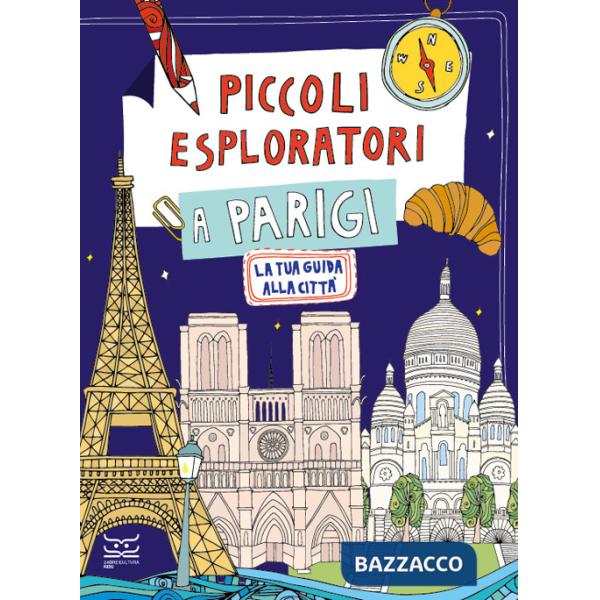 Piccoli esploratori a Parigi. La tua guida alla città