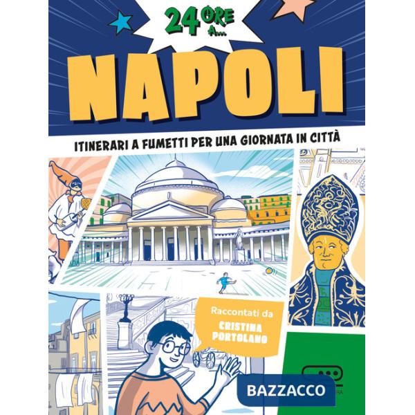 24 ore a... Napoli. Itinerari a fumetti per una giornata in città