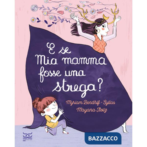 E se mia mamma fosse una strega? Ediz. a colori