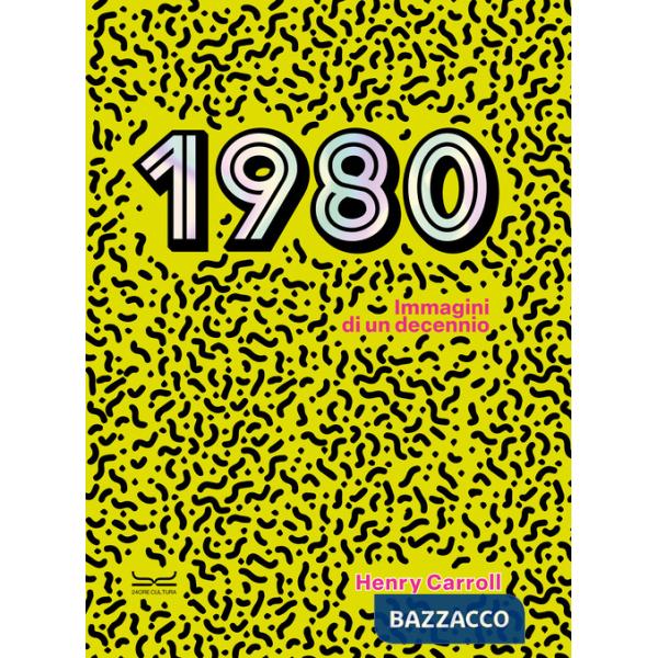 1980. Immagini di un decennio