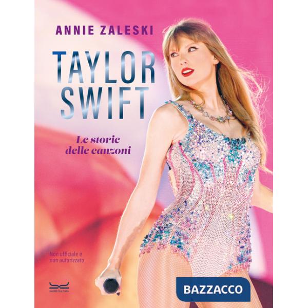 Taylor Swift. Le storie delle canzoni
