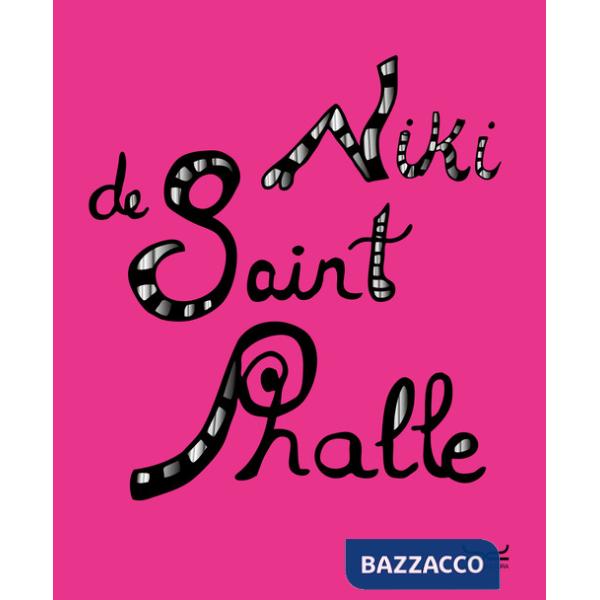 Niki De Saint Phalle. Catalogo della mostra (Milano, 5 ottobre 2024-16 febbraio 2025). Ediz. a colori