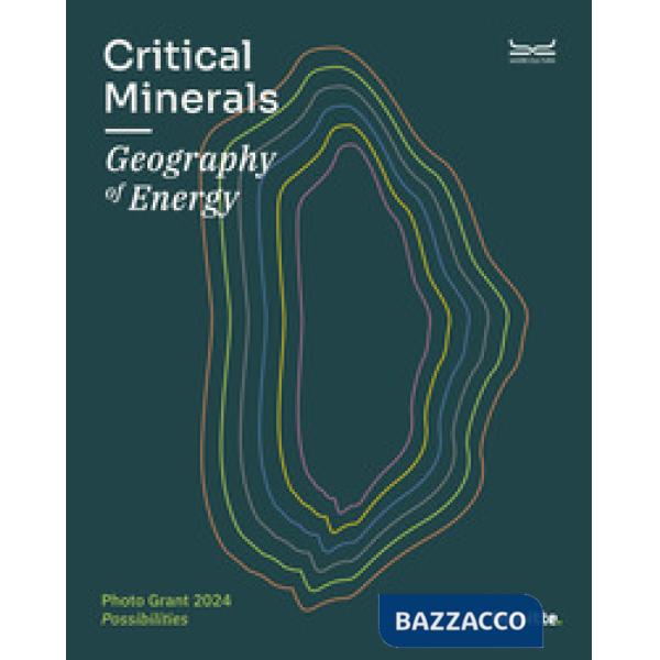 Critical minerals. Geography of energy. Photo Grant 2024. Ediz. a colori
