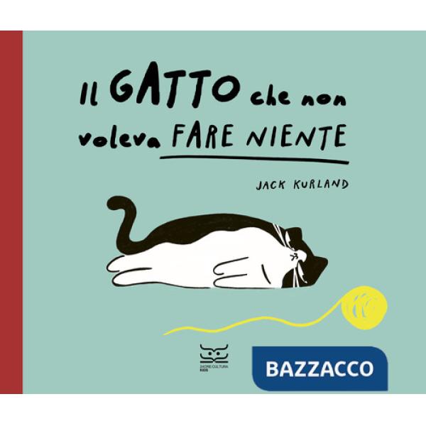 Gatto che non voleva fare niente. Ediz. a colori (Il)