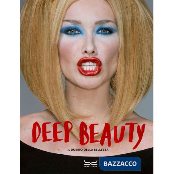 Deep beauty. Il dubbio della bellezza