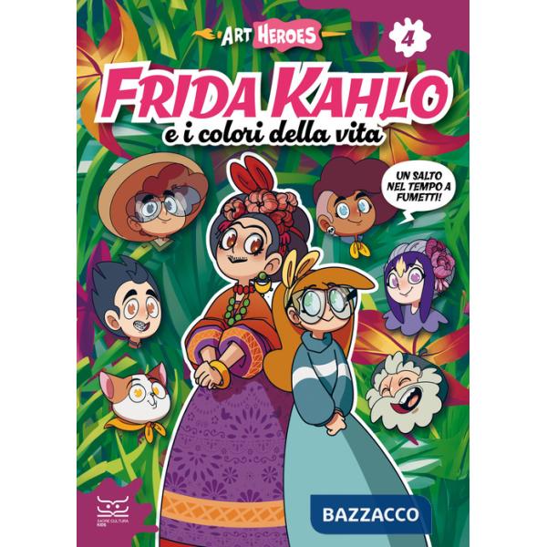 Frida Kahlo e i colori della vita. Art heroes. Vol. 4