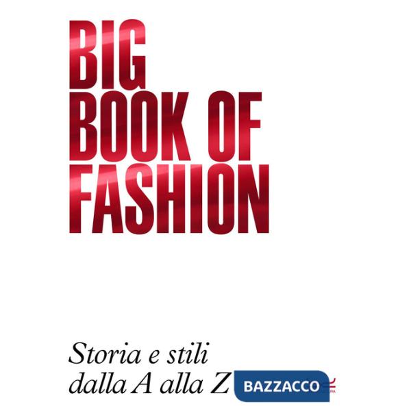 Big book of fashion BBF. Storia e stili dalla A alla Z