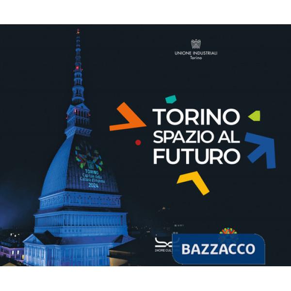 Torino spazio futuro. Ediz. a colori